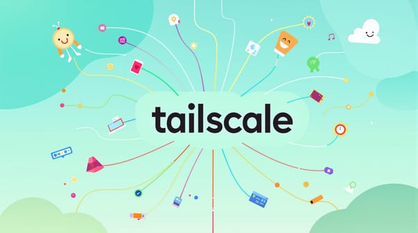 Tailscale: I see what I have been missing